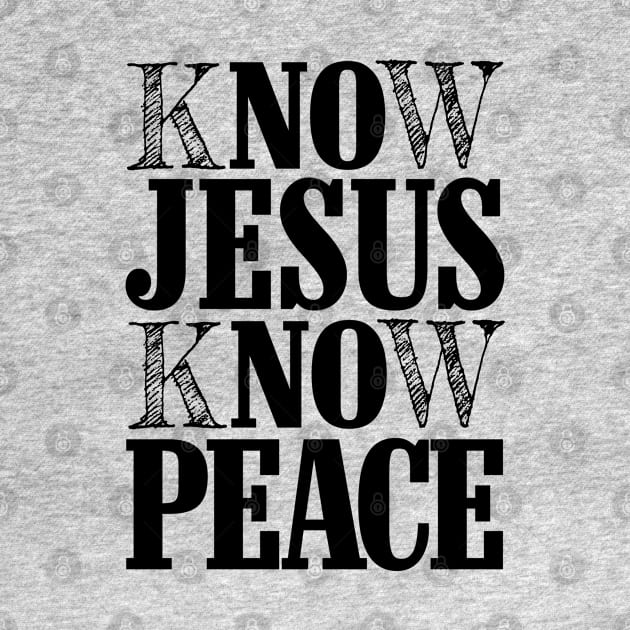 KNOW JESUS KNOW PEACE by Plushism